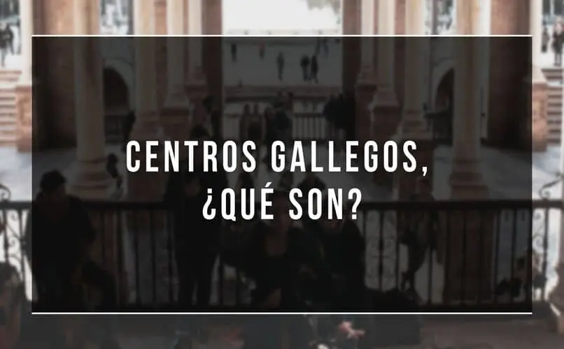 CENTROS GALLEGOS, QUÉ SON Centros gallegos qué son
