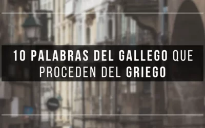 10 palabras en gallego que proceden del griego